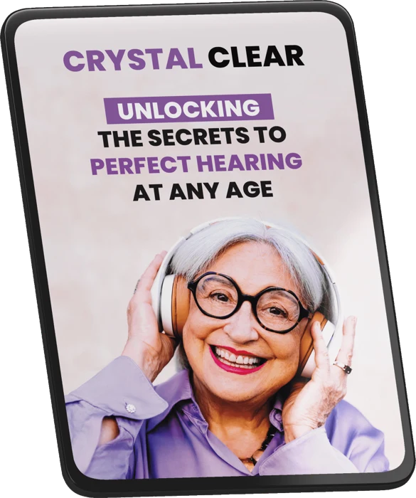 Crystal Clear: Unlocking the Secrets to Perfect Hearing at Any Age free bonus e-book
